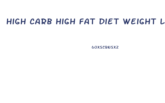 High Carb High Fat Diet Weight Loss