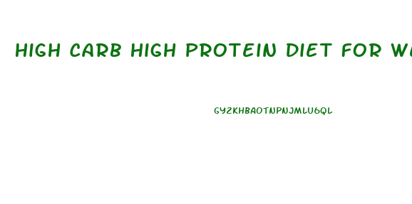 High Carb High Protein Diet For Weight Loss