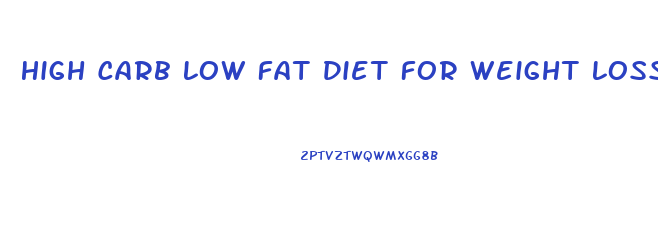 High Carb Low Fat Diet For Weight Loss