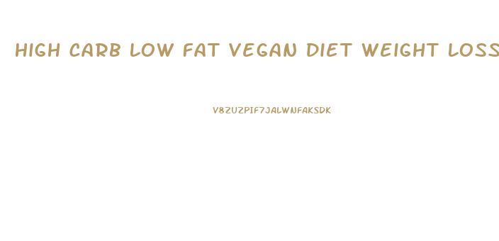 High Carb Low Fat Vegan Diet Weight Loss