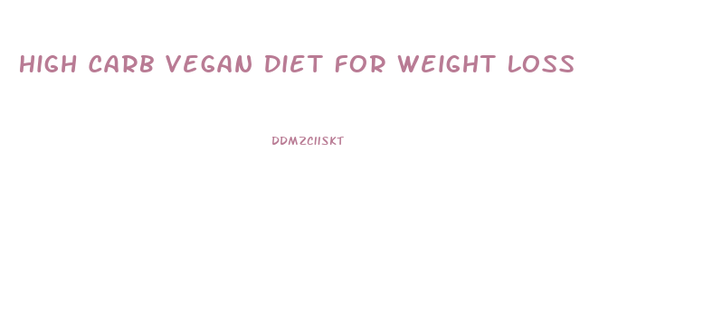 High Carb Vegan Diet For Weight Loss