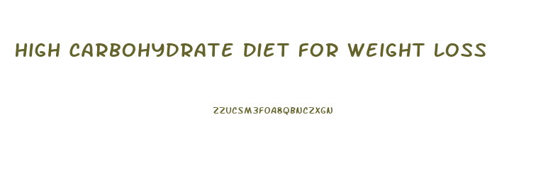 High Carbohydrate Diet For Weight Loss