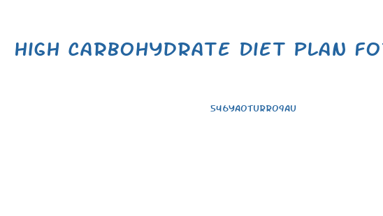 High Carbohydrate Diet Plan For Weight Loss