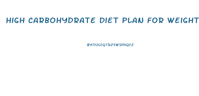 High Carbohydrate Diet Plan For Weight Loss