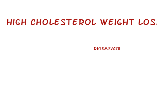 High Cholesterol Weight Loss Diet