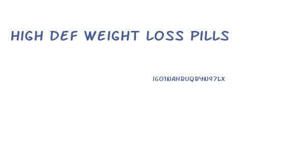 High Def Weight Loss Pills