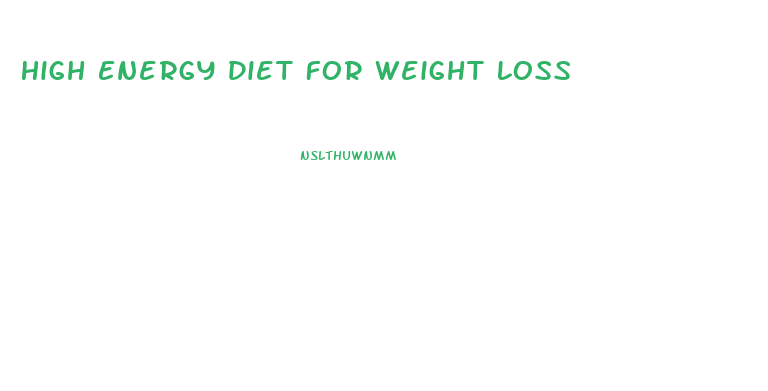 High Energy Diet For Weight Loss