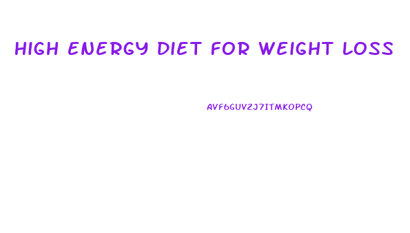High Energy Diet For Weight Loss