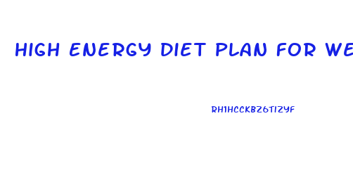 High Energy Diet Plan For Weight Loss