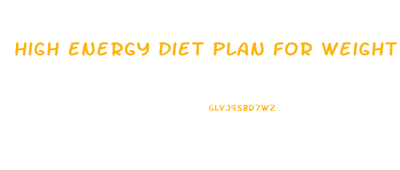 High Energy Diet Plan For Weight Loss