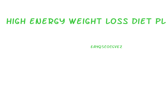 High Energy Weight Loss Diet Plan