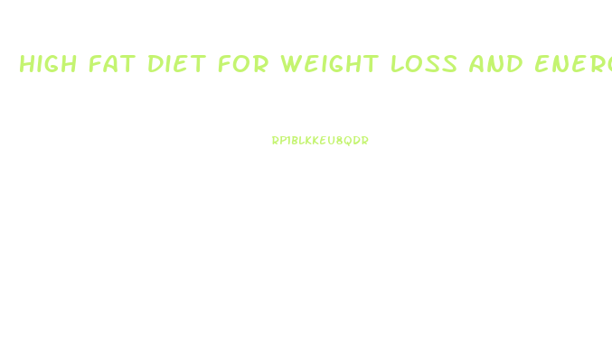 High Fat Diet For Weight Loss And Energy