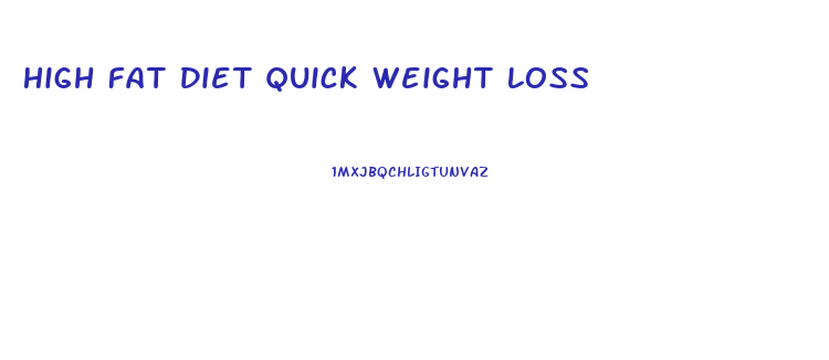 High Fat Diet Quick Weight Loss