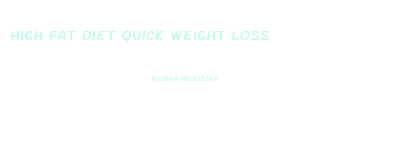 High Fat Diet Quick Weight Loss