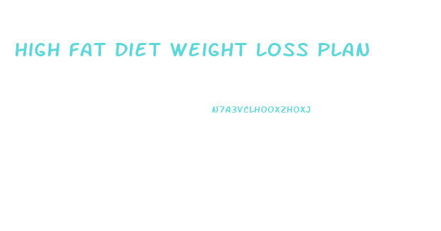High Fat Diet Weight Loss Plan