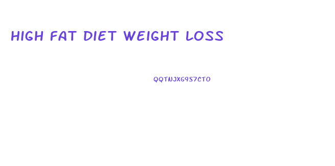 High Fat Diet Weight Loss