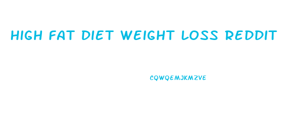 High Fat Diet Weight Loss Reddit