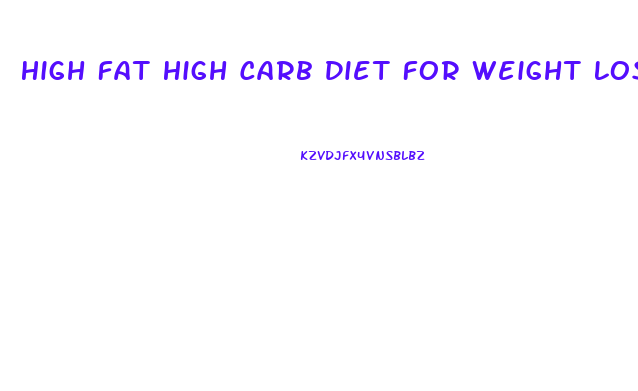 High Fat High Carb Diet For Weight Loss