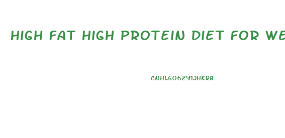 High Fat High Protein Diet For Weight Loss
