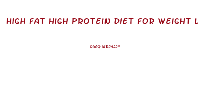 High Fat High Protein Diet For Weight Loss