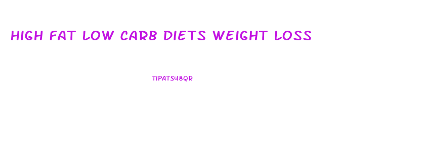 High Fat Low Carb Diets Weight Loss