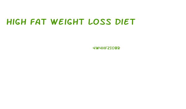 High Fat Weight Loss Diet