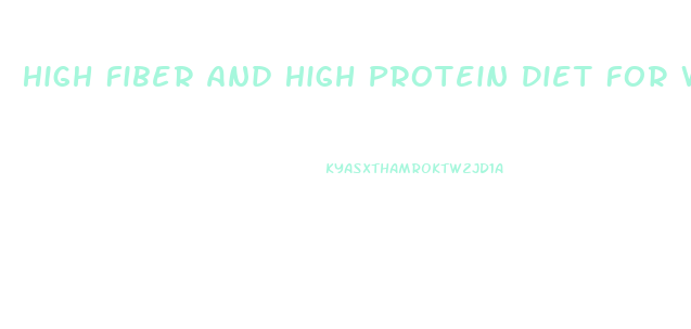 High Fiber And High Protein Diet For Weight Loss