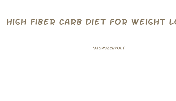 High Fiber Carb Diet For Weight Loss