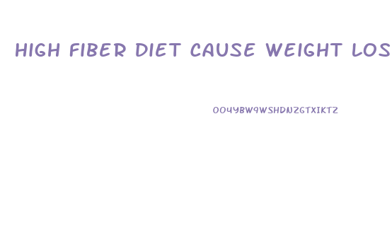 High Fiber Diet Cause Weight Loss