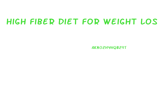 High Fiber Diet For Weight Loss