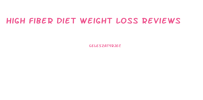 High Fiber Diet Weight Loss Reviews