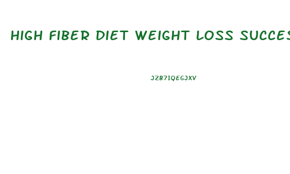 High Fiber Diet Weight Loss Success Stories