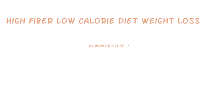 High Fiber Low Calorie Diet Weight Loss