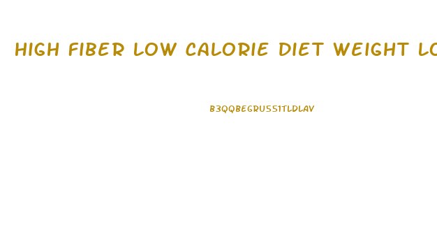 High Fiber Low Calorie Diet Weight Loss