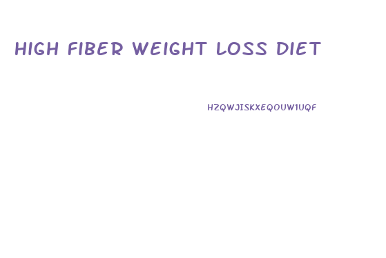 High Fiber Weight Loss Diet