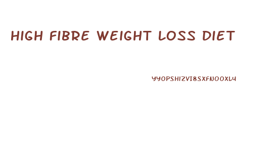 High Fibre Weight Loss Diet