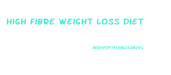 High Fibre Weight Loss Diet