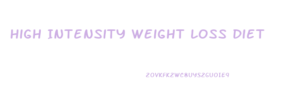 High Intensity Weight Loss Diet