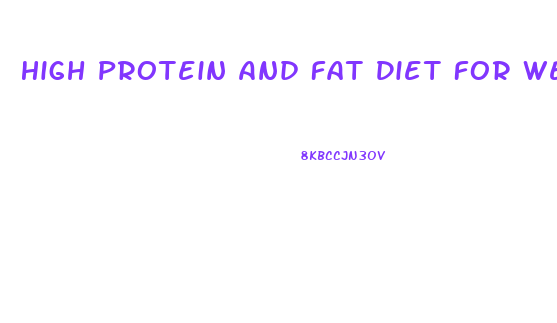 High Protein And Fat Diet For Weight Loss
