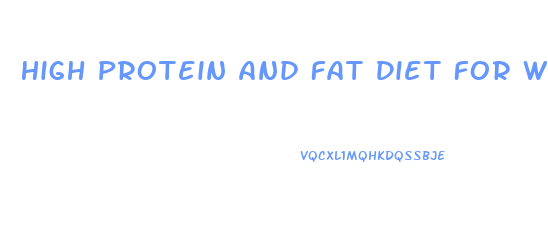 High Protein And Fat Diet For Weight Loss