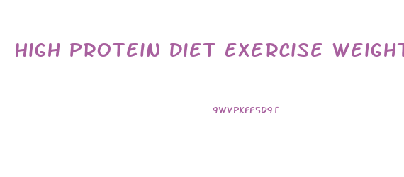 High Protein Diet Exercise Weight Loss