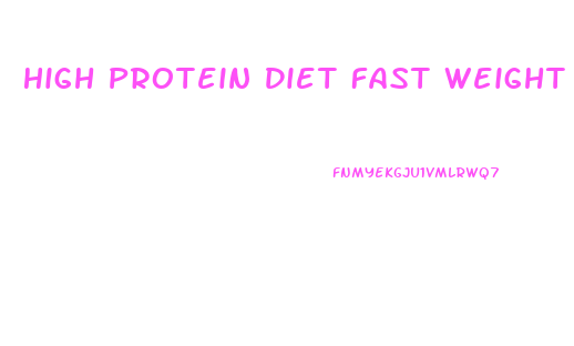 High Protein Diet Fast Weight Loss