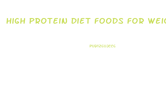 High Protein Diet Foods For Weight Loss