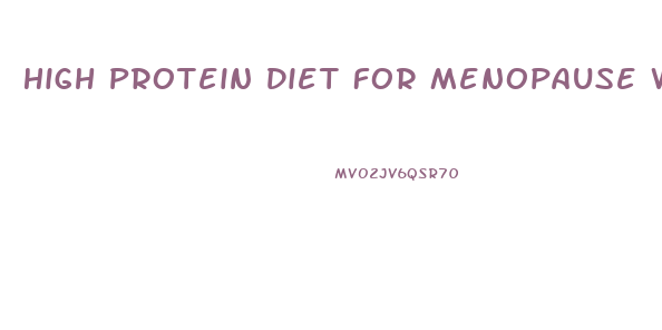 High Protein Diet For Menopause Weight Loss