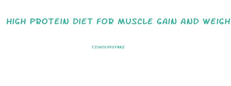 High Protein Diet For Muscle Gain And Weight Loss