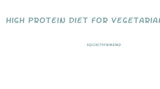 High Protein Diet For Vegetarians For Weight Loss