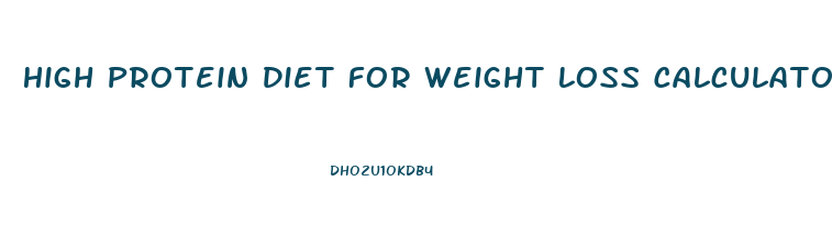 High Protein Diet For Weight Loss Calculator