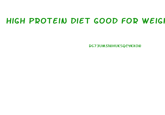 High Protein Diet Good For Weight Loss