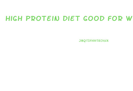 High Protein Diet Good For Weight Loss