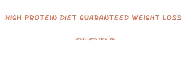 High Protein Diet Guaranteed Weight Loss
